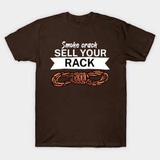 Smoke crack sell your rack T-Shirt